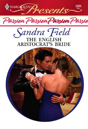 [Harlequin Presents 2465] • The English Aristocrat's Bride